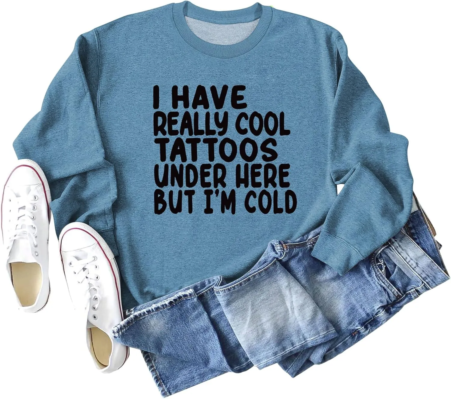 I Have Really Cool Tattoos Under Here But I'm Cold Sweatshirt Crewneck Pullover for Women Long Sleeve Shirt